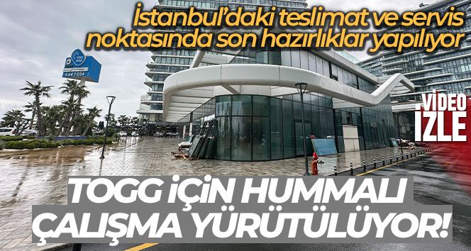 Togg’un İstanbul servis ve teslimat noktasında hummalı çalışma