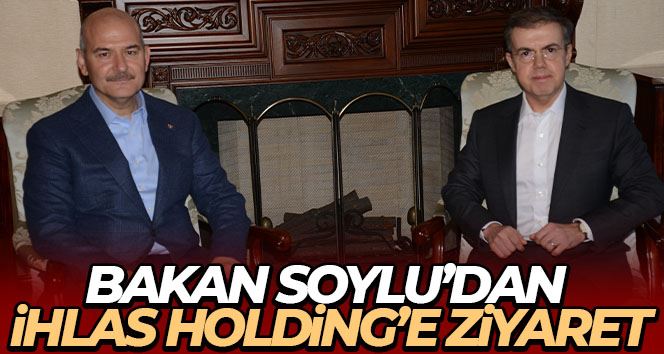 İçişleri Bakanı Süleyman Soylu’dan İhlas Holding’e ziyaret