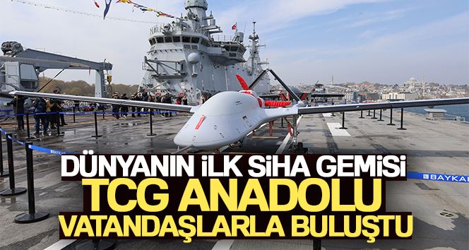 Dünyanın ilk SİHA gemisi TCG Anadolu vatandaşlarla buluştu