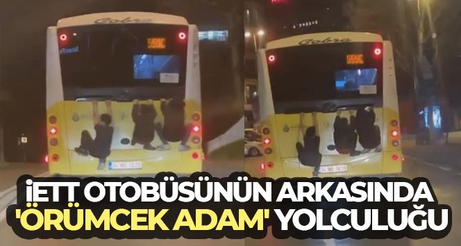 İstanbul’da İETT otobüsünün arkasında ’örümcek adam’ yolculuğu kamerada