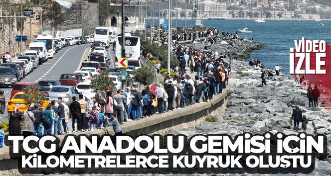 TCG Anadolu Gemisini ziyaret etmek için vatandaşlar kilometrelerce kuyruk oluşturdu