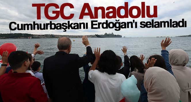 TGC Anadolu Cumhurbaşkanı Erdoğan’ı selamladı