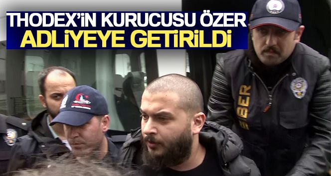 Thodex’in kurucusu Faruk Fatih Özer adliyeye getirildi