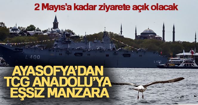 Ayasofya’dan TCG Anadolu’ya eşsiz manzara