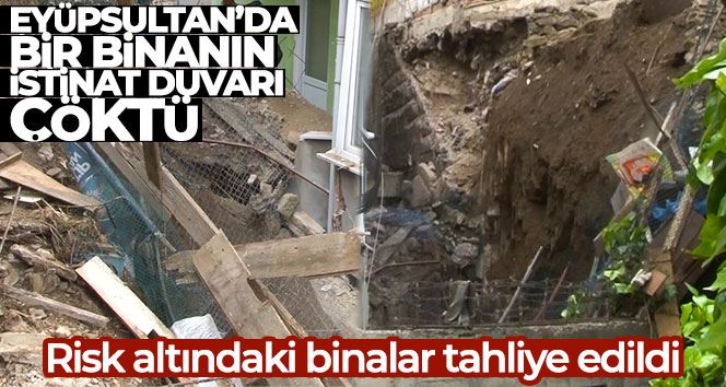 Eyüpsultan’da bir binanın istinat duvarı çöktü: Risk altındaki binalar tahliye edildi