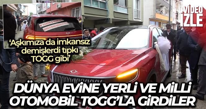 Dünya evine yerli ve milli otomobil Togg’la girdiler