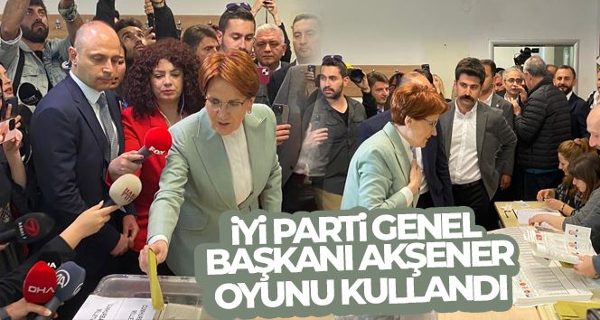 İYİ Parti Genel Başkanı Akşener oyunu Üsküdar’da kullandı