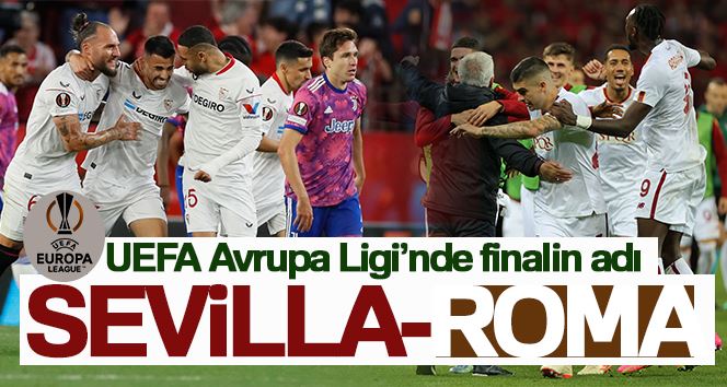 UEFA Avrupa Ligi’nde finalin adı: Sevilla - Roma