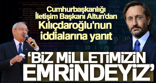 Cumhurbaşkanlığı İletişim Başkanı Altun’dan Kılıçdaroğlu’nun iddialarına yanıt