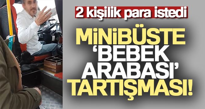 Kartal’da minibüste ’bebek arabası’ tartışması