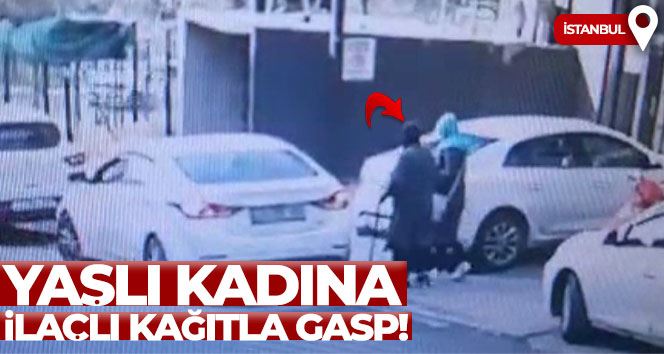 İstanbul’da yaşlı kadına ilaçlı kağıtla gasp