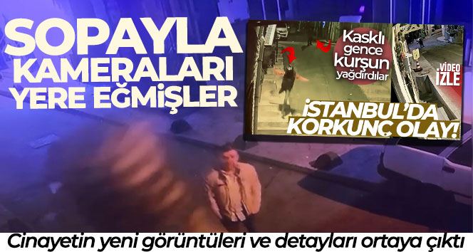 İstanbul’da korkunç cinayetin yeni görüntüleri ve detayları ortaya çıktı: Sopayla kameraları yere eğmişler