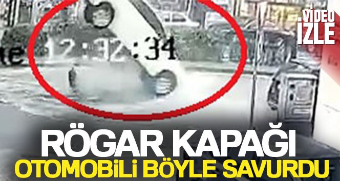 Rögar kapağı otomobili böyle savurdu