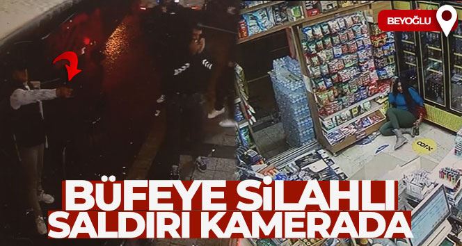 Beyoğlu’nda büfeye silahlı saldırı güvenlik kamerasında
