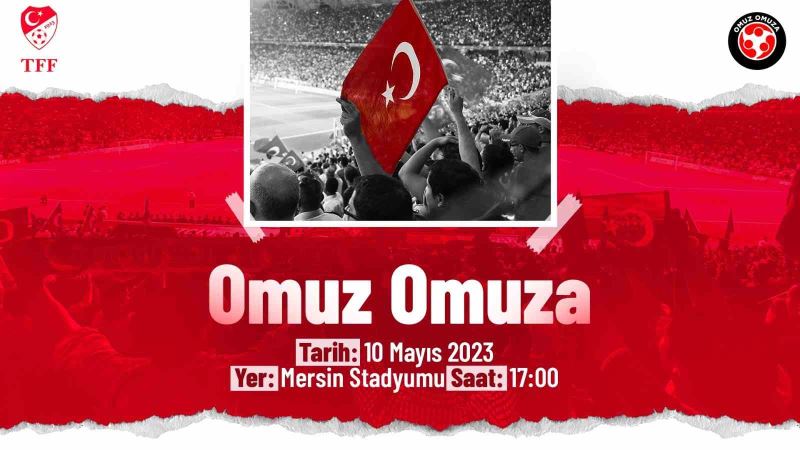 “TFF Omuz Omuza Gösteri Maçı” yarın Mersin’de oynanacak
