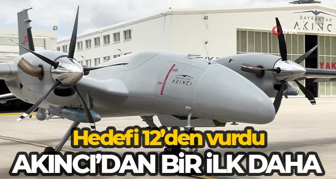 Bayraktar AKINCI’dan HGK-82 ile başarılı atış