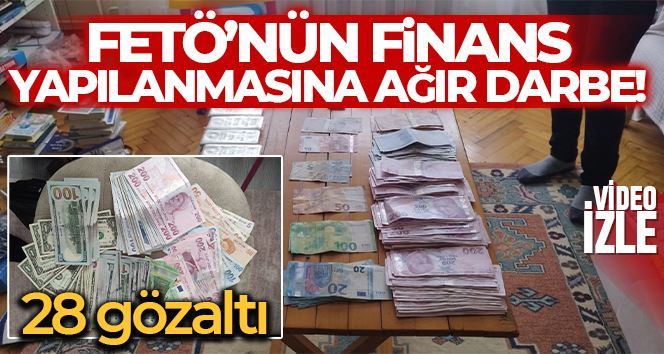 FETÖ’nün güncel yapılanmasına ağır darbe: 28 gözaltı