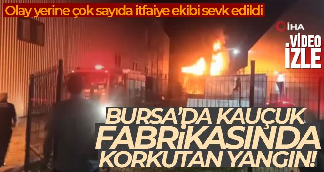 Bursa’da kauçuk fabrikasında büyük yangın