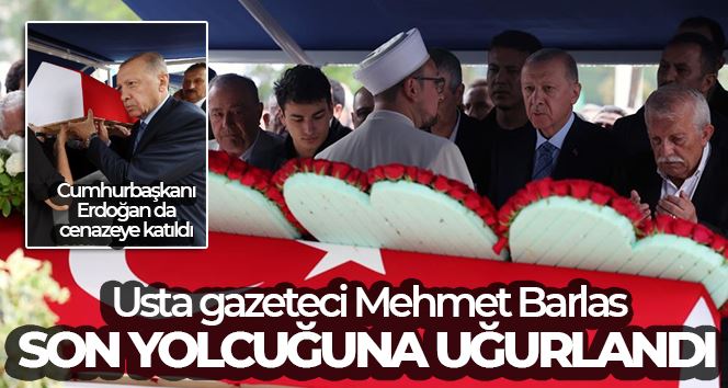 Usta gazeteci Mehmet Barlas son yolcuğuna uğurlandı