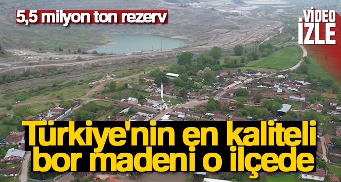 Türkiye’nin en kaliteli bor madeni o ilçede