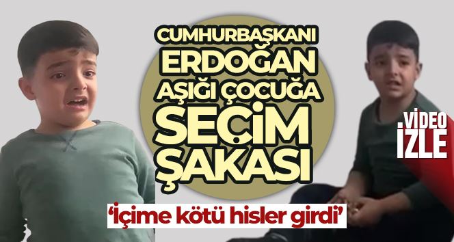 Erdoğan aşığı çocuğa seçim şakası