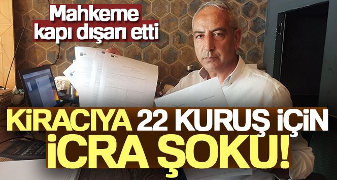 Kiracıya 22 kuruş için icra şoku