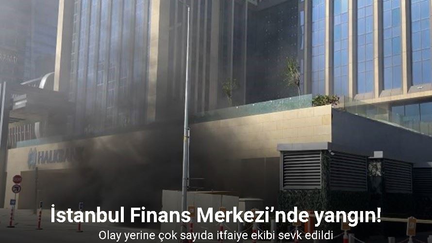 İstanbul Finans Merkezi’nde yangın