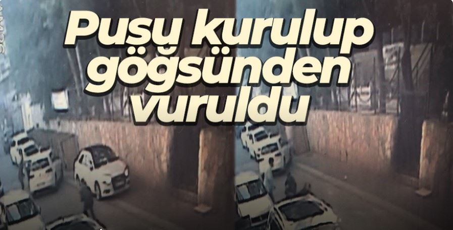 İstanbul’da dehşet anları kamerada: Pusu kurulup göğsünden vuruldu