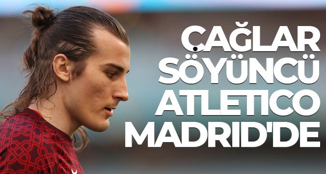 Çağlar Söyüncü, Atletico Madrid’de