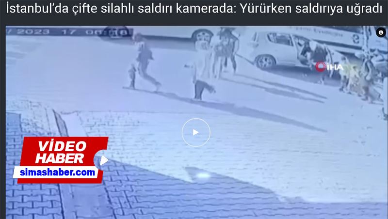 İstanbul’da çifte silahlı saldırı kamerada: Yürürken saldırıya uğradı