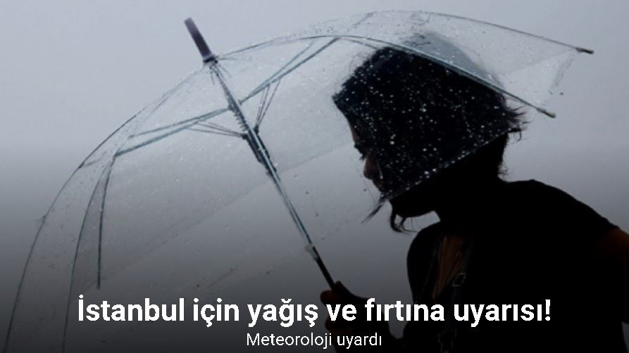 İstanbul için sarı kodlu fırtına uyarısı