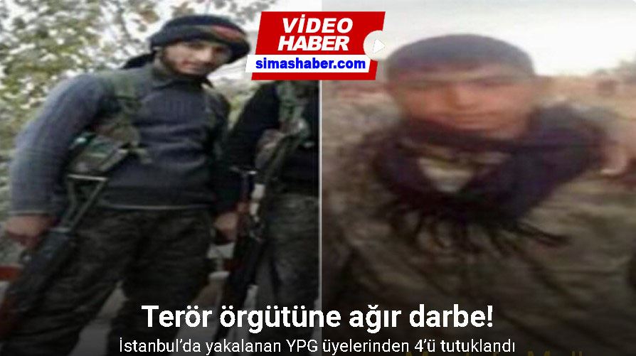 İstanbul’da yakalanan YPG üyelerinden 4’ü tutuklandı