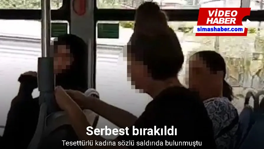 Tesettürlü kadına sözlü saldırıda bulunmuştu, serbest bırakıldı