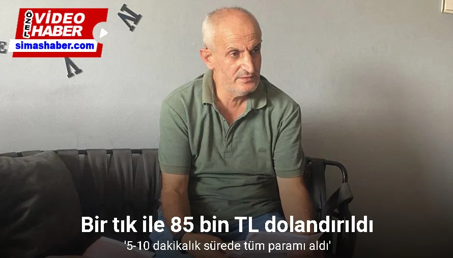 Bir tık ile 85 bin TL dolandırıldı