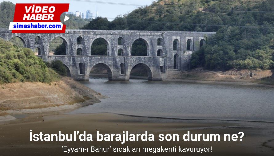 ’Eyyam-ı Bahur’ sıcaklarının sürdüğü mega kent İstanbul’da barajlarda son durum