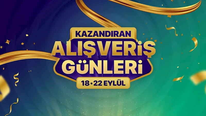 ‘Kazandıran Alışveriş Günleri’ başladı
