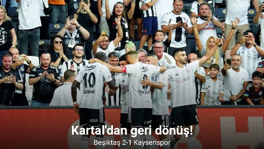Trendyol Süper Lig: Beşiktaş: 2 - Kayserispor: 1 (Maç sonucu)