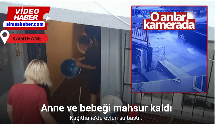 Kağıthane’de evleri su bastı, bir anne ve bebeği mahsur kaldı