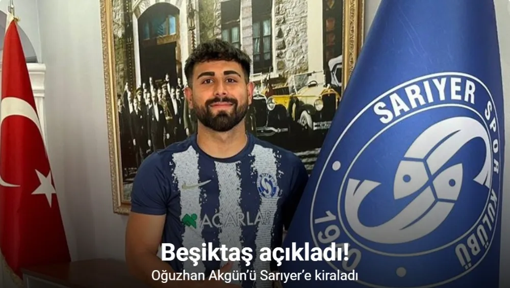 Beşiktaş, Oğuzhan Akgün’ü Sarıyer’e kiraladı