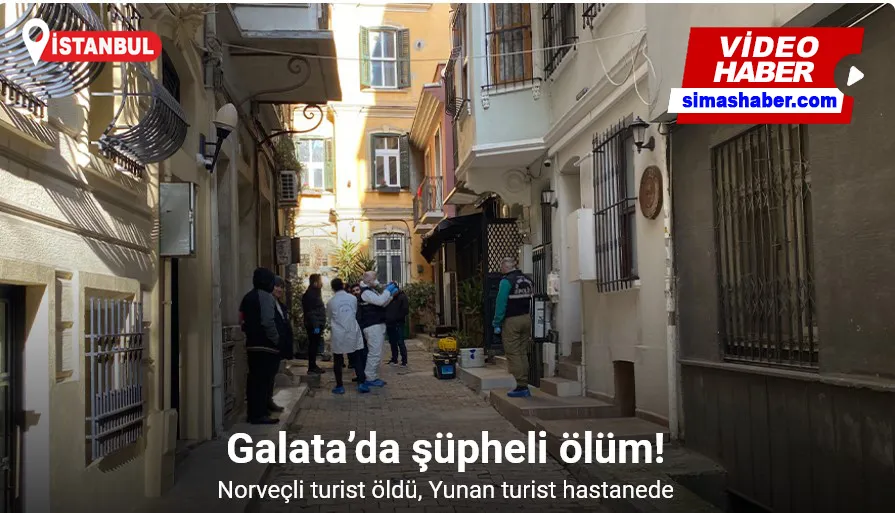 Galata’da şüpheli ölüm: Norveçli turist ölü bulundu, Yunan turist hastanede