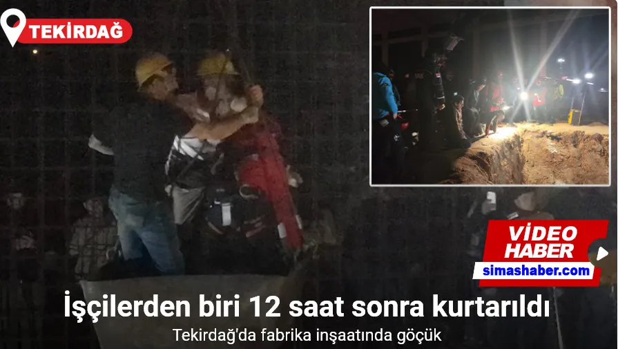 Göçük altında kalan işçilerden biri 12 saat sonra kurtarıldı