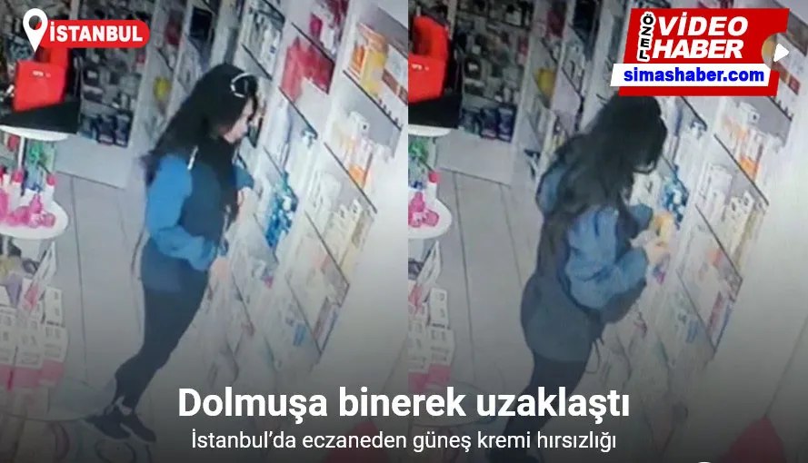 İstanbul’da eczaneden güneş kremi hırsızlığı kamerada: Dolmuşa binerek uzaklaştı