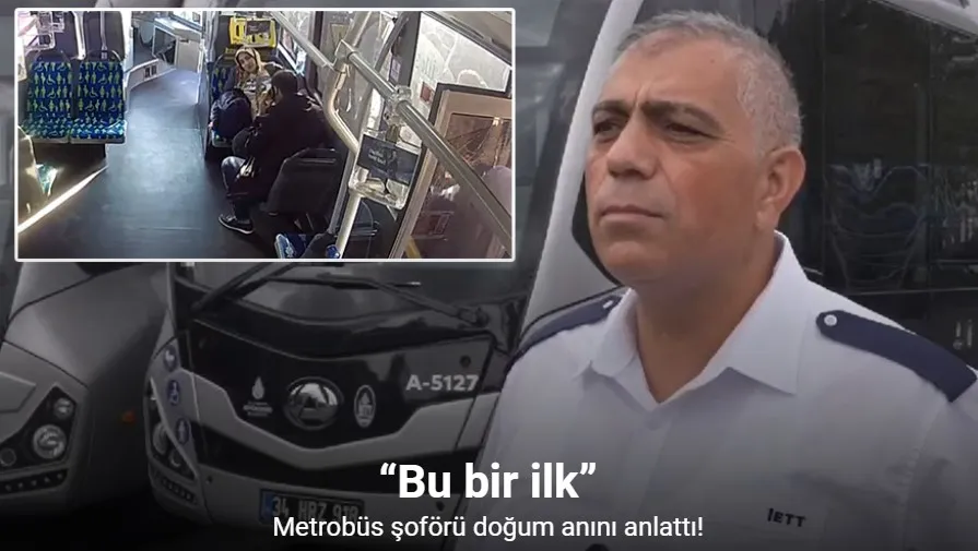 Metrobüs şoförü doğum anını anlattı