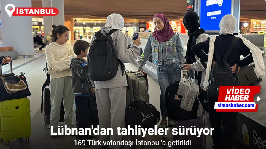 Lübnan’dan tahliye edilenler İstanbul’a getirildi