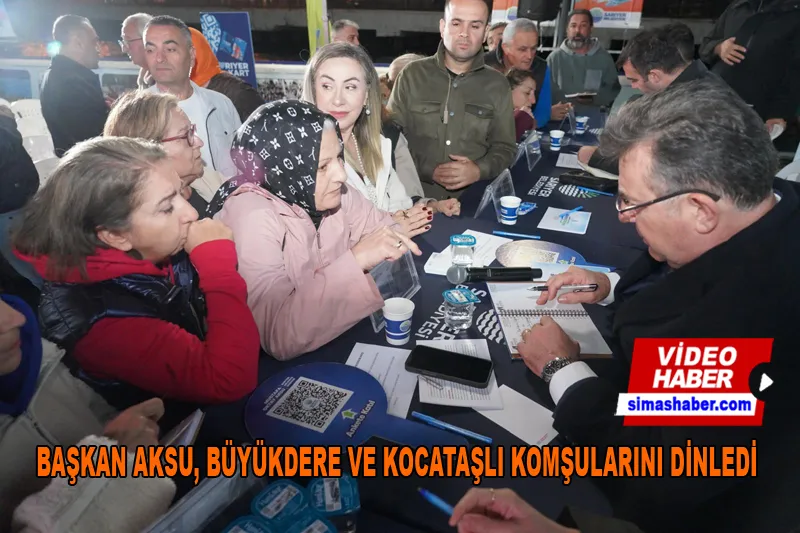 Başkan Aksu, Büyükdere ve Kocataş