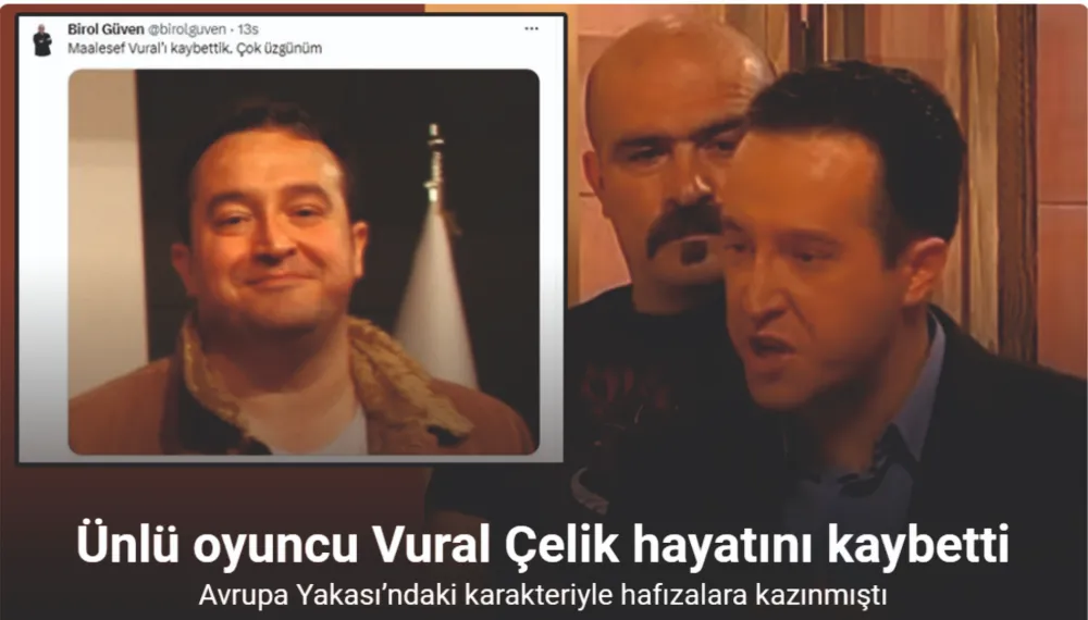 Ünlü oyuncu Vural Çelik hayatını kaybetti