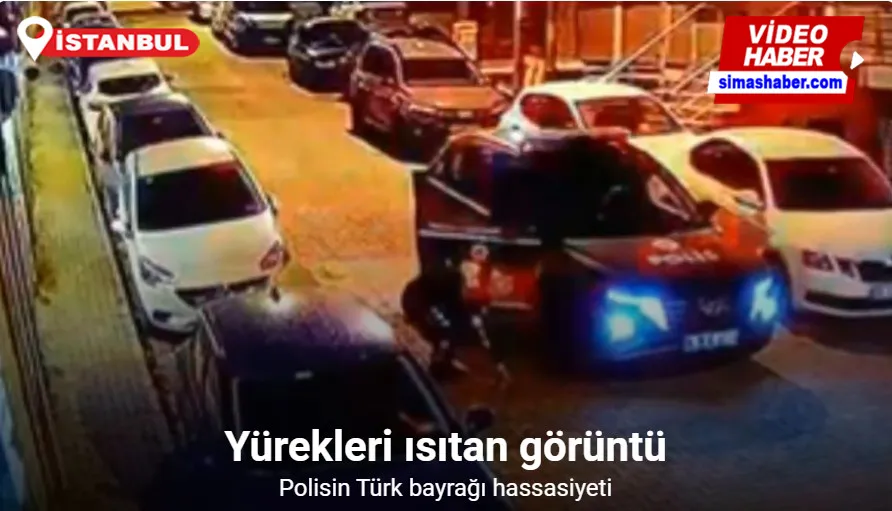 Kağıthane’de polisin Türk Bayrağı hassasiyeti yürekleri ısıttı