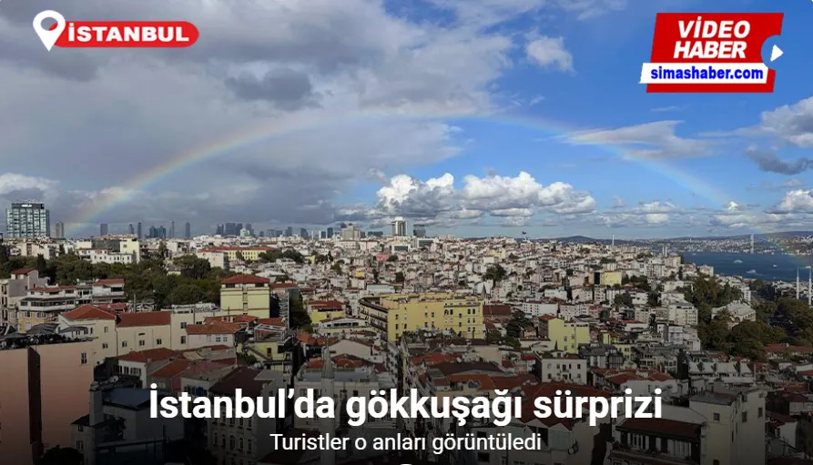 İstanbul’da gökkuşağı sürprizi: Turistler o anları görüntüledi