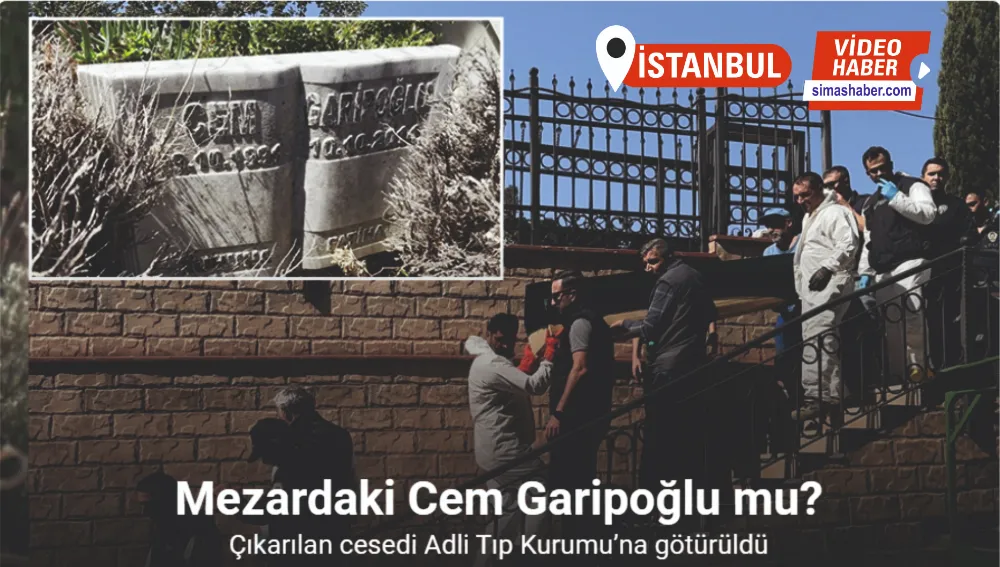 Cem Garipoğlu’nun mezarından çıkarılan cesedi Adli Tıp Kurumu’na götürüldü