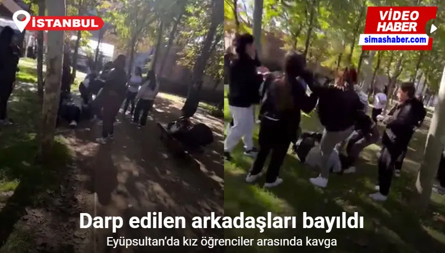 Eyüpsultan’da kız öğrenciler arasında kavga: Darp edilen arkadaşları bayıldı